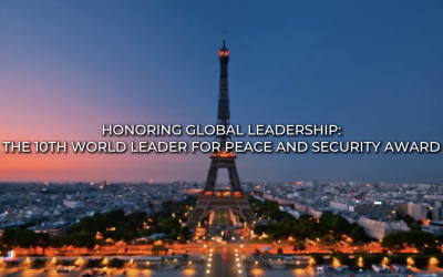 Honoring Global Leadership: The 10th World Leader for Peace and Security Award