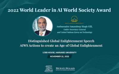 Remarks of Governor Dukakis honoring Ambassador Amandeep Gill with the 2022 World Leader in AI World Society Award
