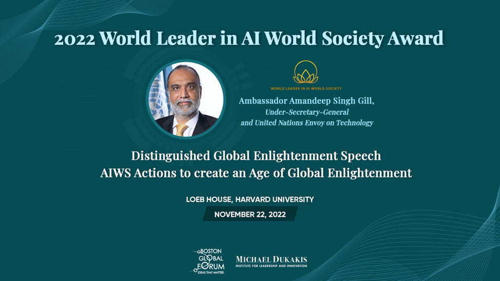 Remarks of Governor Dukakis honoring Ambassador Amandeep Gill with the 2022 World Leader in AI World Society Award